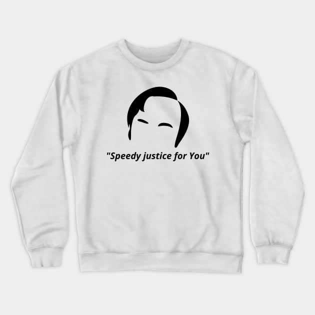 Speedy justice for you Crewneck Sweatshirt by Stevendan